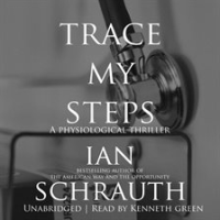 Trace My Steps by Schrauth, Ian